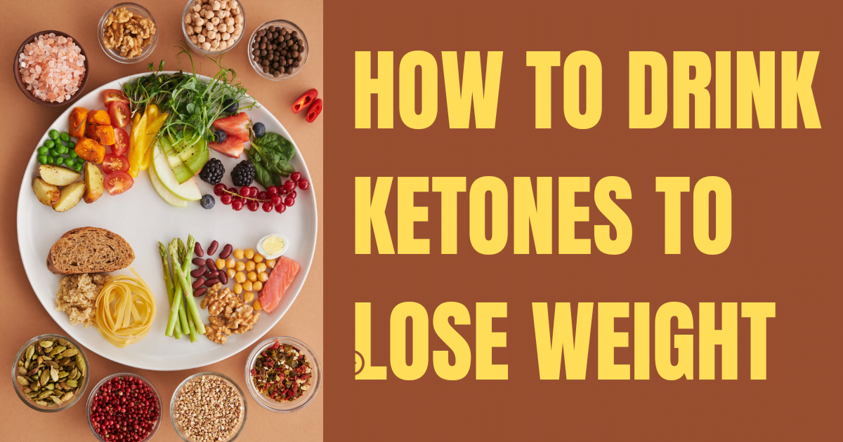 How To Drink Ketones To Lose Weight