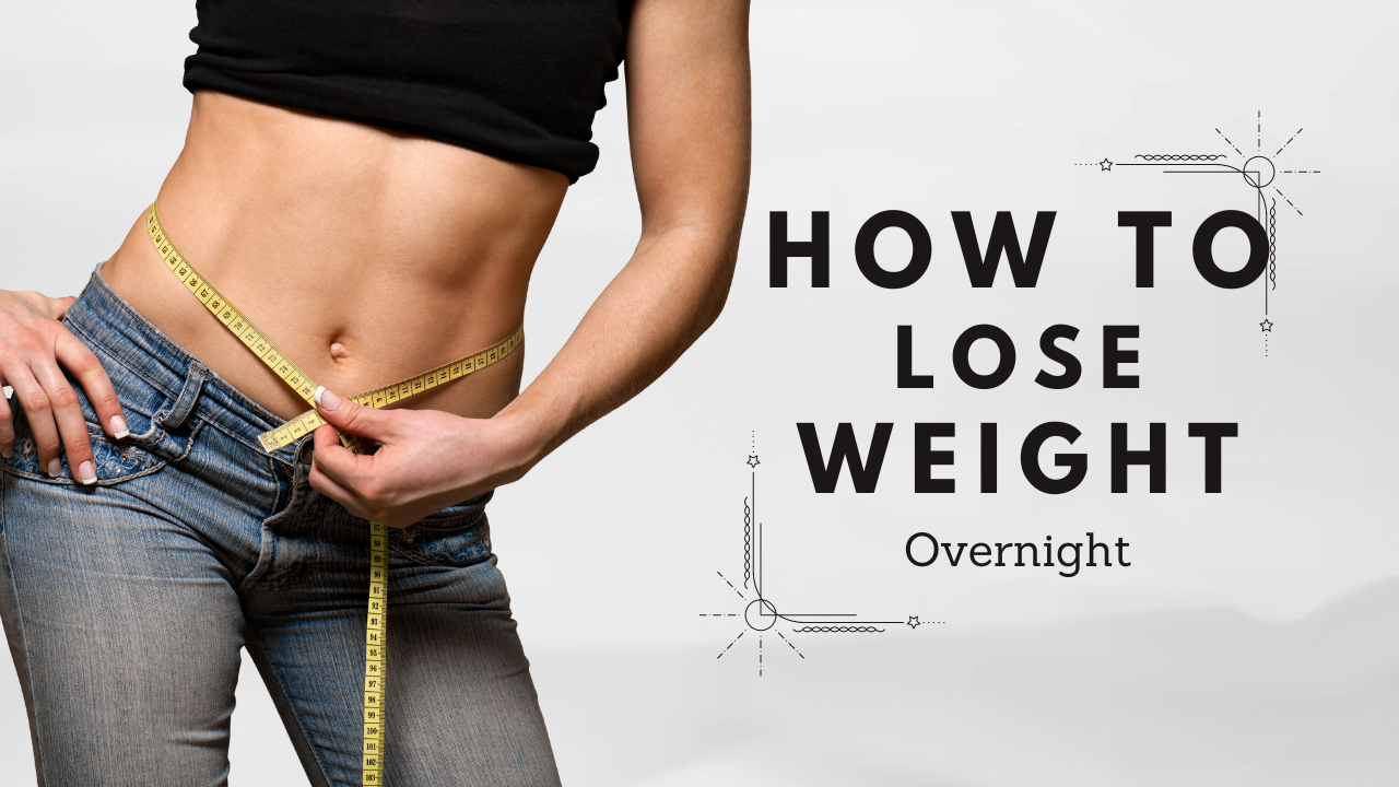 How to Lose Weight Overnight