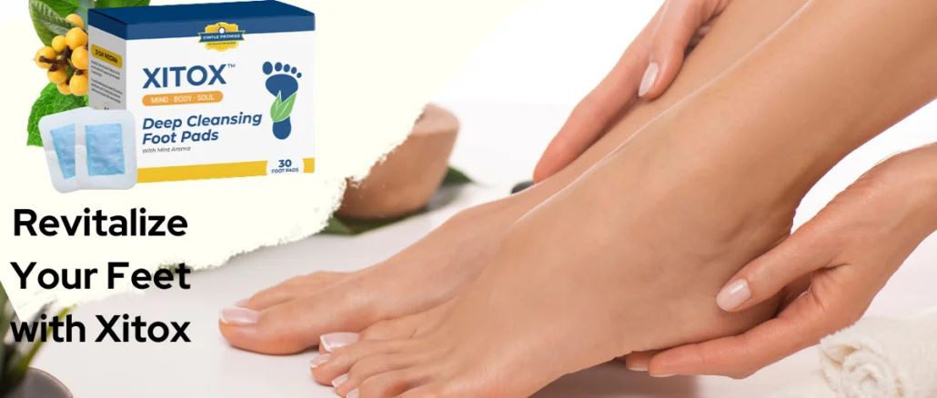 Revitalize Your Feet with Xitox