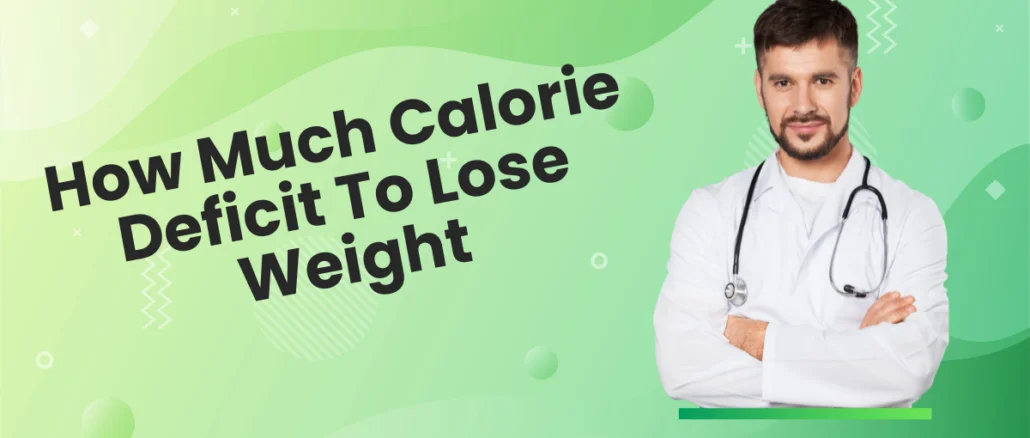 How Much Calorie Deficit To Lose Weight