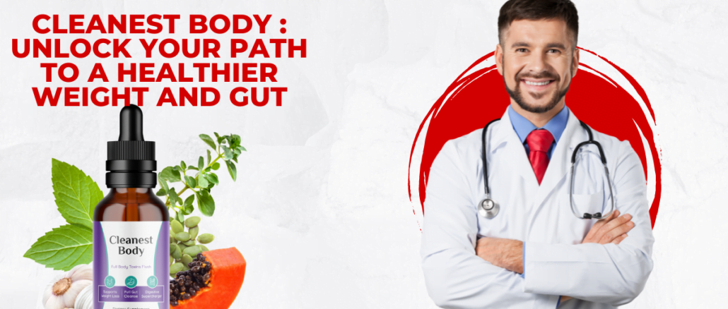 Cleanest Body: Unlock Your Path to a Healthier Weight and Gut