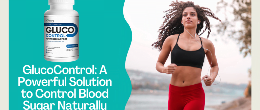 GlucoControl A Powerful Solution to Control Blood Sugar Naturally