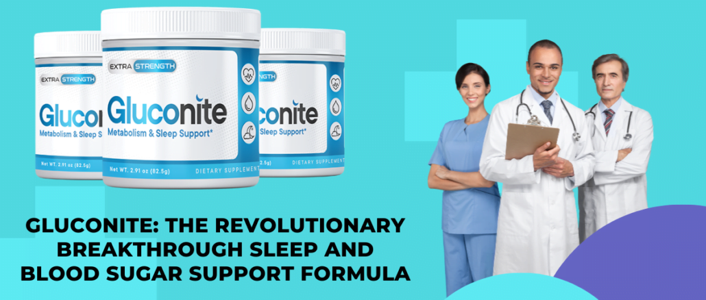 Gluconite The Revolutionary Breakthrough Sleep and Blood Sugar Support Formula
