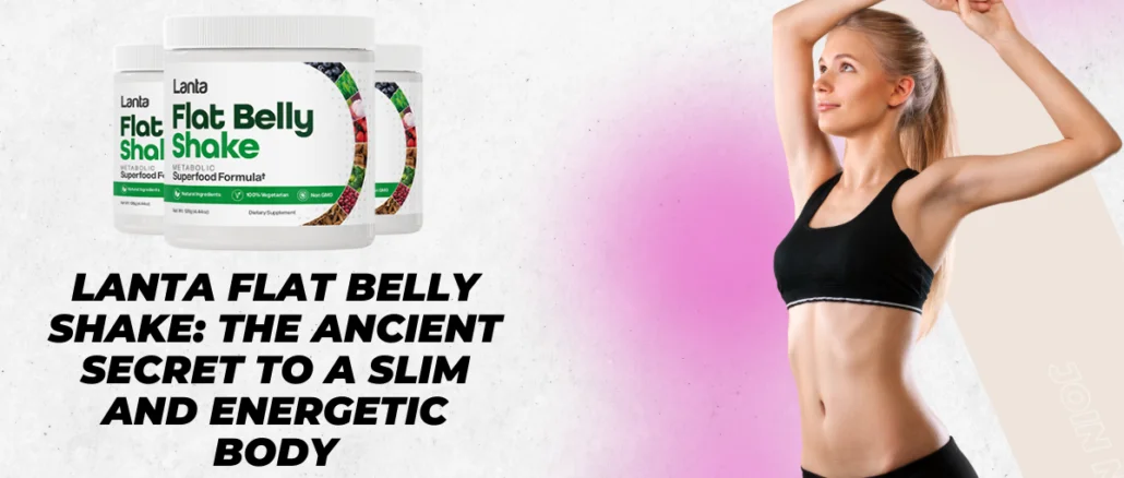 Lanta Flat Belly Shake The Ancient Secret to a Slim and Energetic Body