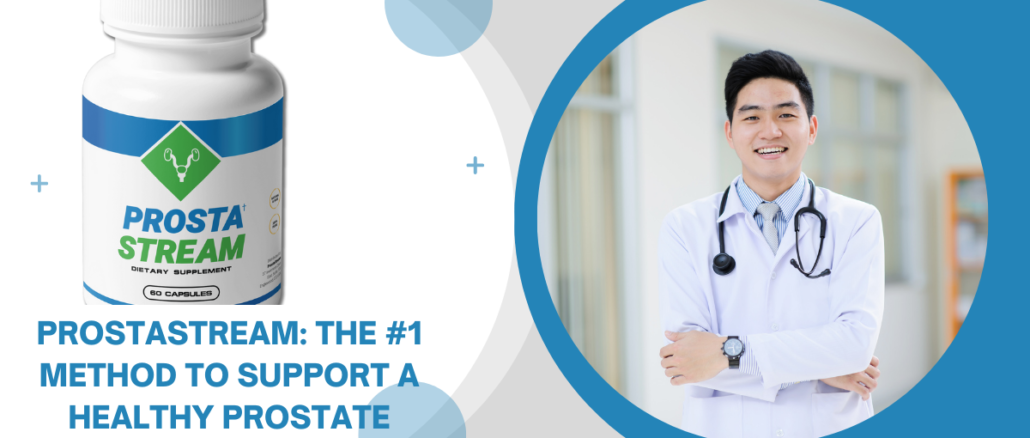 ProstaStream The #1 Method to Support a Healthy Prostate