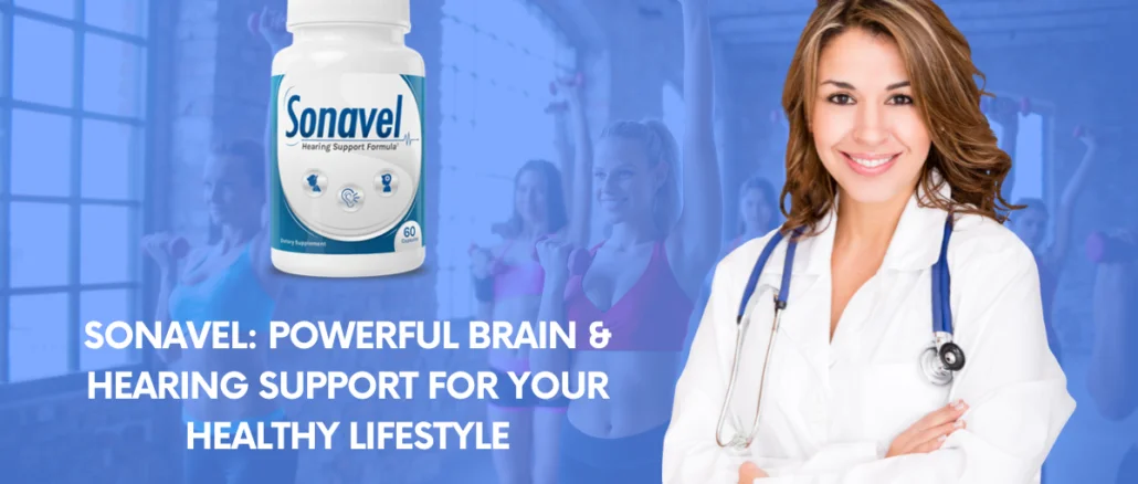 Sonavel POWERFUL Brain & Hearing Support for Your Healthy Lifestyle