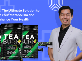 Tea Burn The Ultimate Solution to Boost Your Metabolism and Enhance Your Health