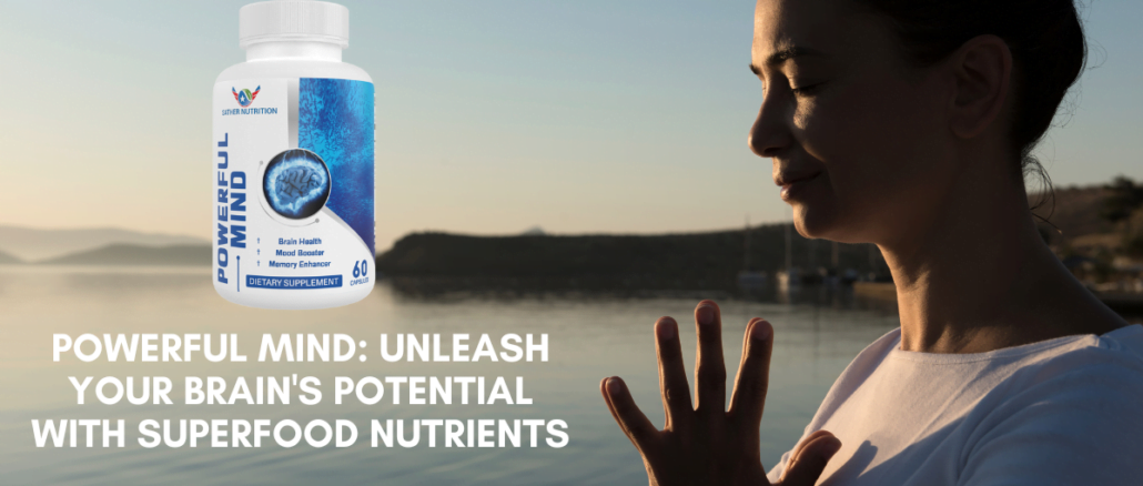 Powerful Mind: Unleash Your Brain's Potential with Superfood Nutrients