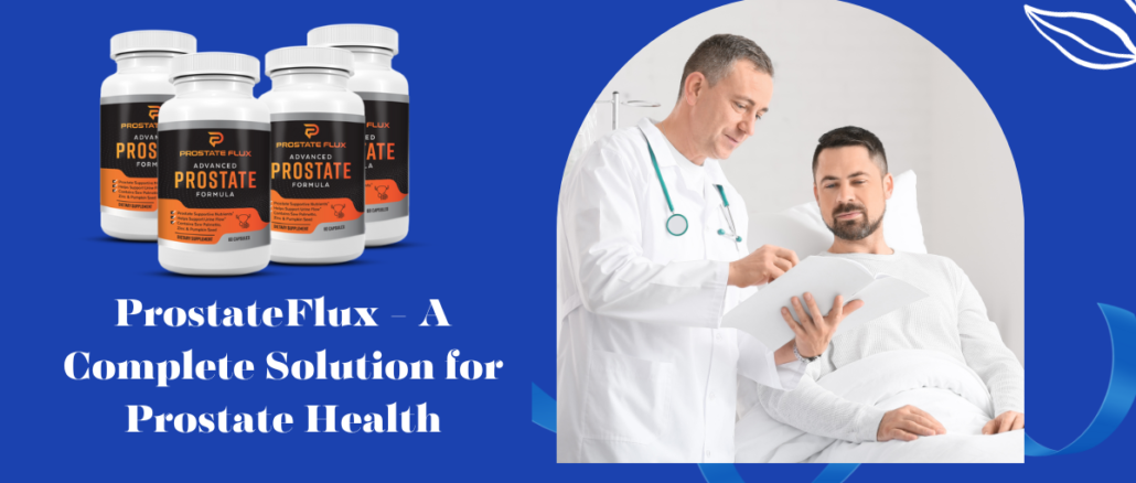 ProstateFlux - A Complete Solution for Prostate Health