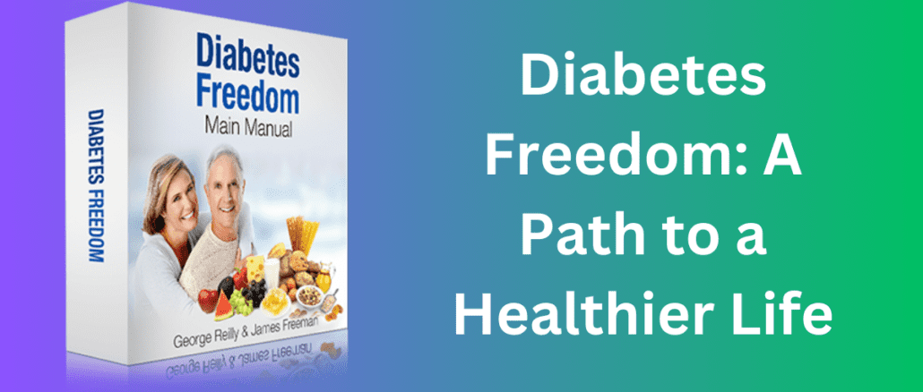Diabetes Freedom: A Path to a Healthier Life