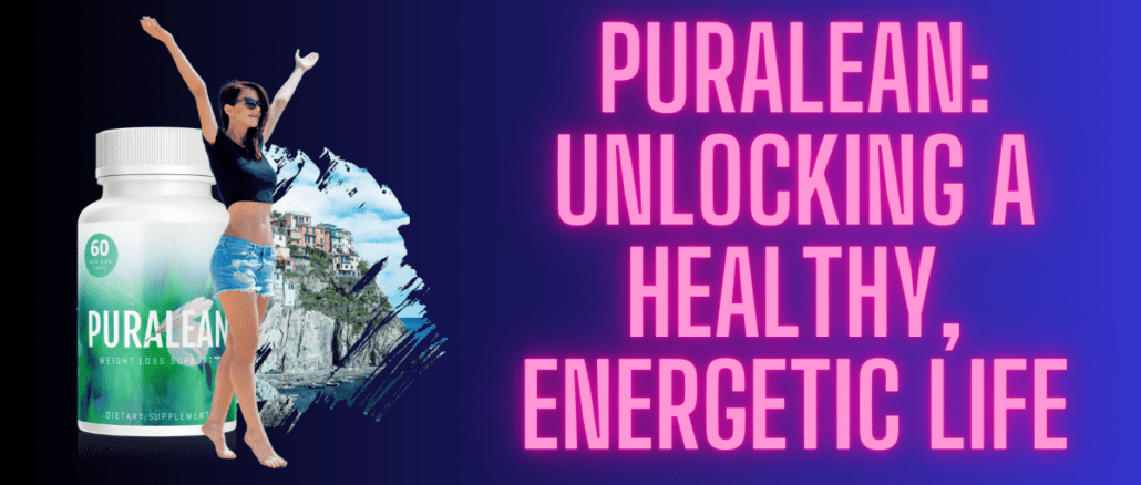 Puralean: Ignite Your Vitality! Unleash a Vibrant, Energetic Life Now