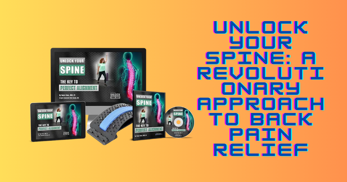 Unlock Your Spine: A Revolutionary Approach to Back Pain Relief ...