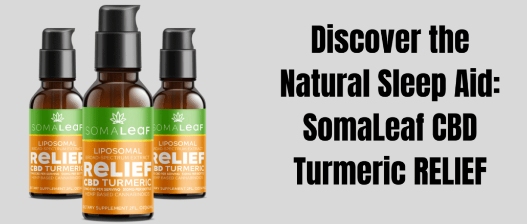 Discover the Natural Sleep Aid: SomaLeaf CBD Turmeric RELIEF