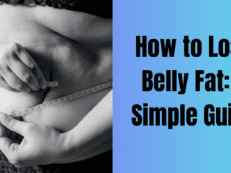 How to Lose Belly Fat: A Simple Guide