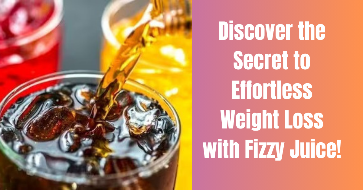 Discover the Secret to Effortless Weight Loss with Fizzy Juice!