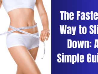The Fastest Way to Slim Down: A Simple Guide