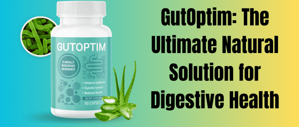 GutOptim: The Ultimate Natural Solution for Digestive Health