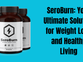 SeroBurn: Your Ultimate Solution for Weight Loss and Healthy Living