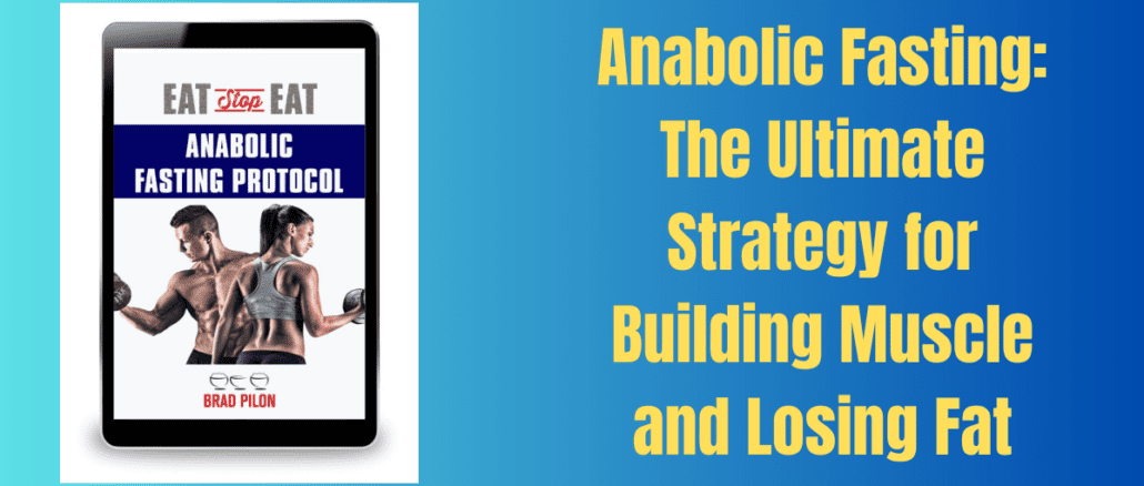 Anabolic Fasting: The Ultimate Strategy for Building Muscle and Losing Fat