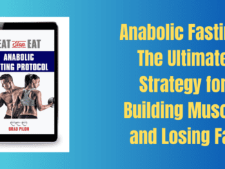 Anabolic Fasting: The Ultimate Strategy for Building Muscle and Losing Fat