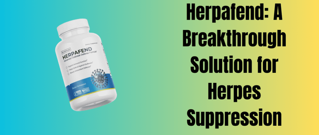 Herpafend: A Breakthrough Solution for Herpes Suppression