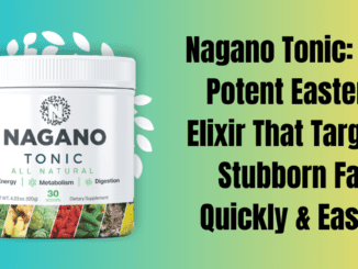 Nagano Tonic: The Potent Eastern Elixir That Targets Stubborn Fat Quickly & Easily