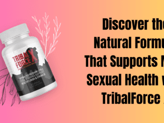 Discover the Natural Formula That Supports Male Sexual Health with TribalForce X