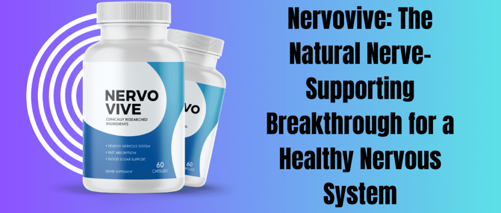 Nervovive: The Natural Nerve-Supporting Breakthrough for a Healthy Nervous System
