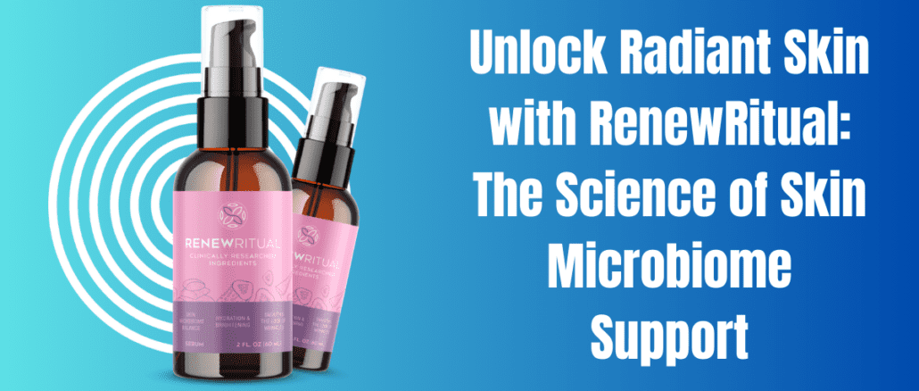 Unlock Radiant Skin with RenewRitual: The Science of Skin Microbiome Support