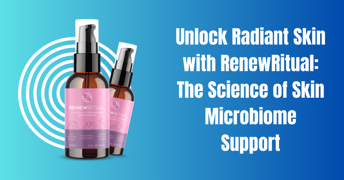 Unlock Radiant Skin with RenewRitual: The Science of Skin Microbiome ...