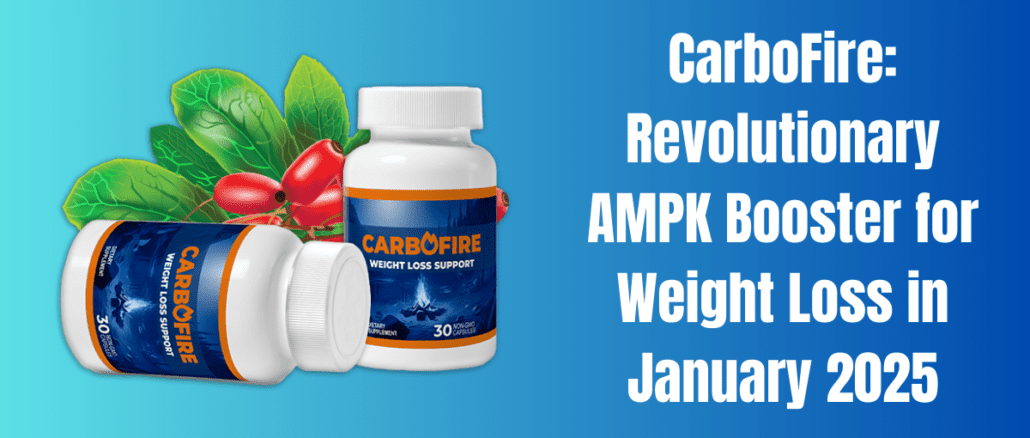 CarboFire: Revolutionary AMPK Booster for Weight Loss in January 2025