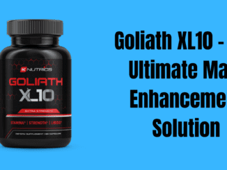 Goliath XL10 – The Ultimate Male Enhancement Solution