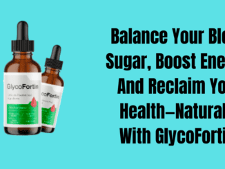 Balance Your Blood Sugar, Boost Energy, And Reclaim Your Health—Naturally With GlycoFortin!