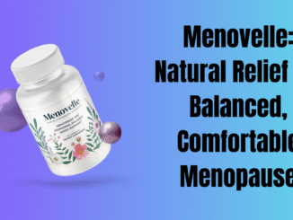 Menovelle: Natural Relief for Balanced, Comfortable Menopause