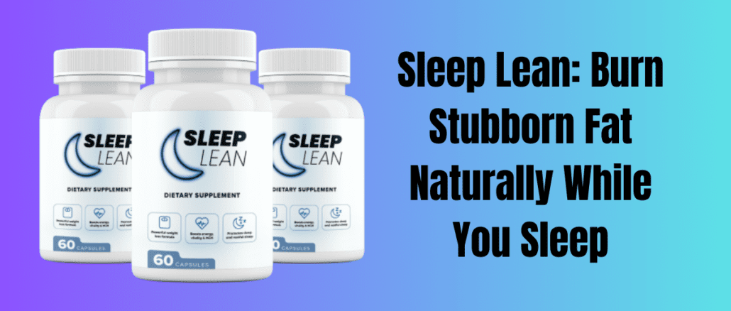 Sleep Lean: Burn Stubborn Fat Naturally While You Sleep