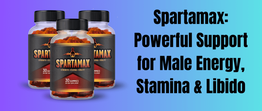 Spartamax: Powerful Support for Male Energy, Stamina & Libido