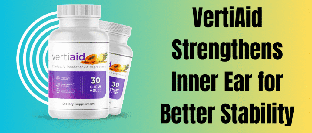 VertiAid Strengthens Inner Ear for Better Stability
