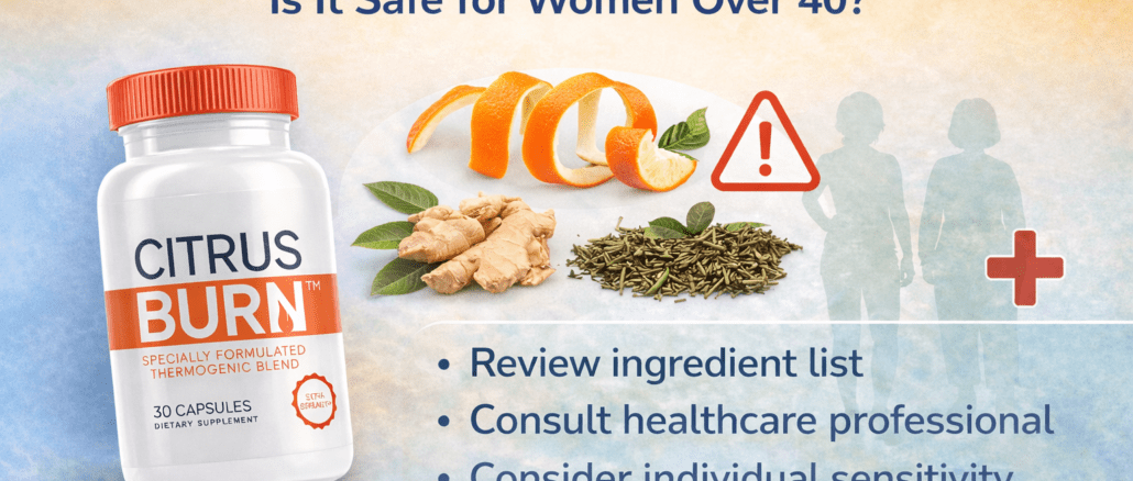CitrusBurn Side Effects infographic showing safety considerations and ingredients for women over 40
