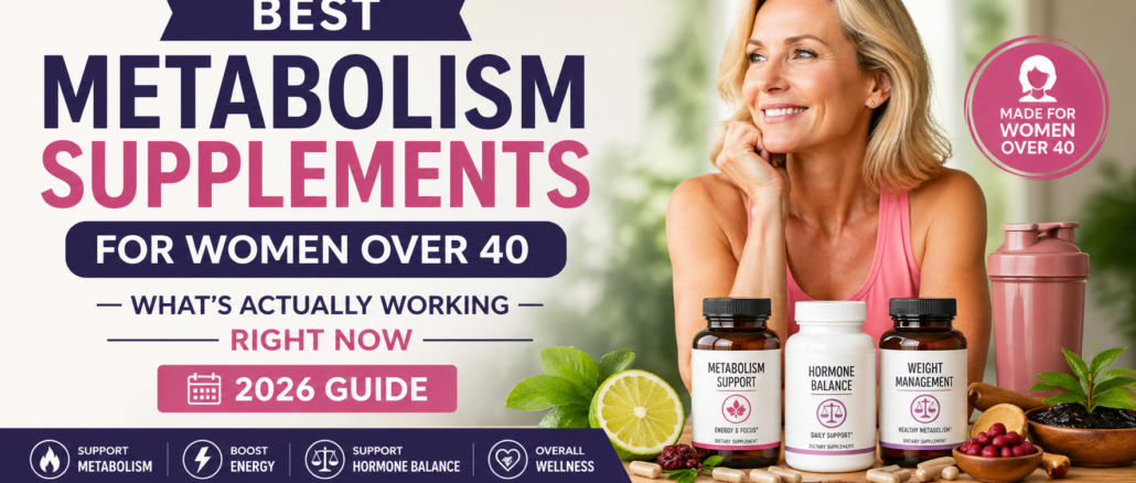 Best metabolism supplements for women over 40 supporting energy, hormones, and weight management in a healthy U.S. lifestyle